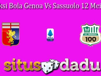 Prediksi Bola Genoa Vs Sassuolo 12 Mei 2024