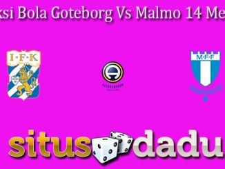 Prediksi Bola Goteborg Vs Malmo 14 Mei 2024