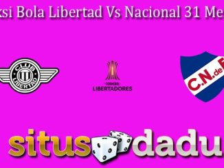 Prediksi Bola Libertad Vs Nacional 31 Mei 2024