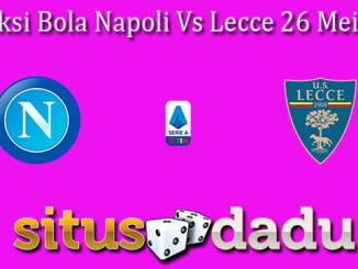 Prediksi Bola Napoli Vs Lecce 26 Mei 2024