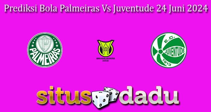 Prediksi Bola Palmeiras Vs Juventude 24 Juni 2024