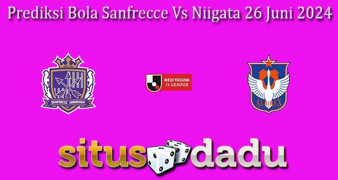 Prediksi Bola Sanfrecce Vs Niigata 26 Juni 2024