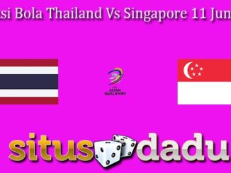 Prediksi Bola Thailand Vs Singapore 11 Juni 2024