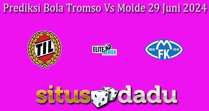 Prediksi Bola Tromso Vs Molde 29 Juni 2024