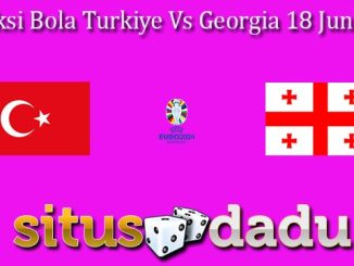 Prediksi Bola Turkiye Vs Georgia 18 Juni 2024