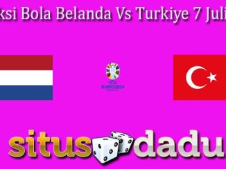 Prediksi Bola Belanda Vs Turkiye 7 Juli 2024