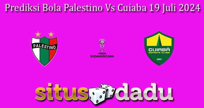 Prediksi Bola Palestino Vs Cuiaba 19 Juli 2024