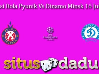 Prediksi Bola Pyunik Vs Dinamo Minsk 16 Juli 2024