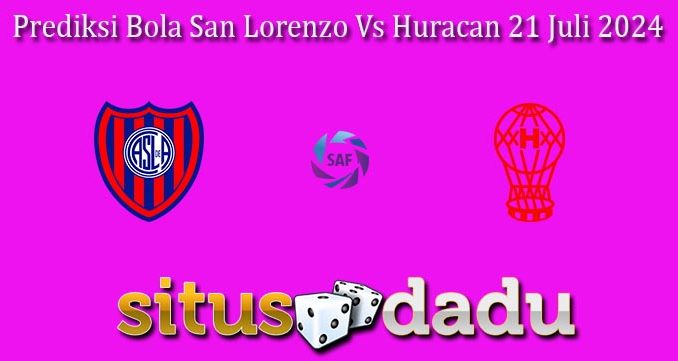 Prediksi Bola San Lorenzo Vs Huracan 21 Juli 2024