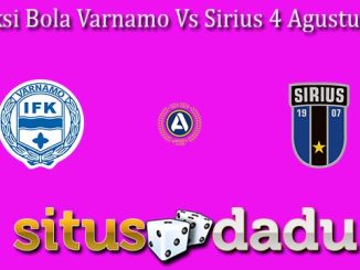 Prediksi Bola Varnamo Vs Sirius 4 Agustus 2024