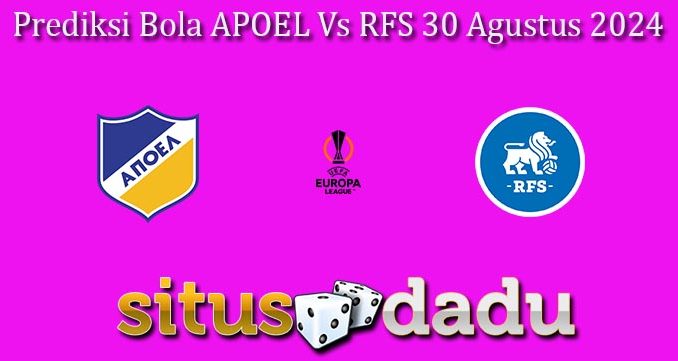 Prediksi Bola APOEL Vs RFS 30 Agustus 2024