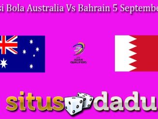 Prediksi Bola Australia Vs Bahrain 5 September 2024