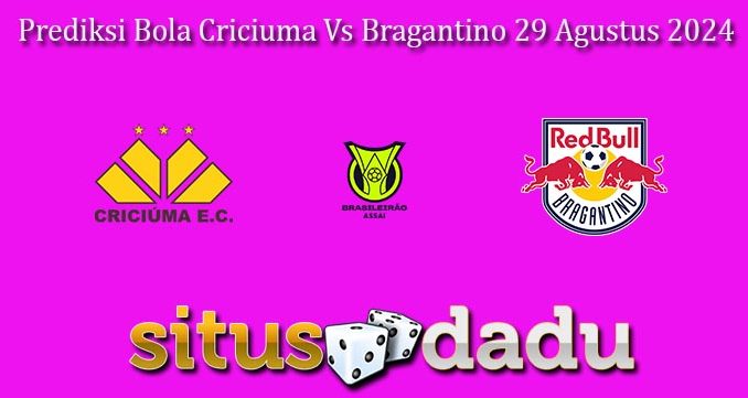 Prediksi Bola Criciuma Vs Bragantino 29 Agustus 2024