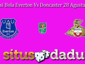 Prediksi Bola Everton Vs Doncaster 28 Agustus 2024