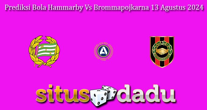 Prediksi Bola Hammarby Vs Brommapojkarna 13 Agustus 2024