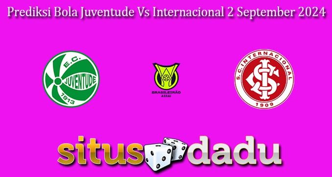 Prediksi Bola Juventude Vs Internacional 2 September 2024