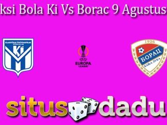 Prediksi Bola Ki Vs Borac 9 Agustus 2024