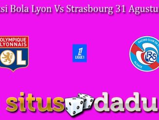 Prediksi Bola Lyon Vs Strasbourg 31 Agustus 2024