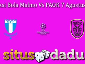 Prediksi Bola Malmo Vs PAOK 7 Agustus 2024