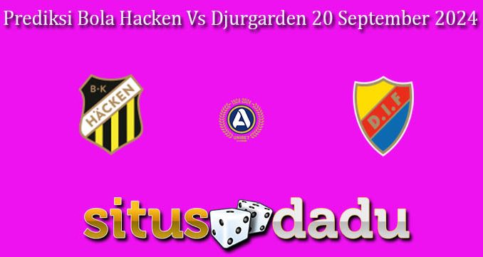 Prediksi Bola Hacken Vs Djurgarden 20 September 2024