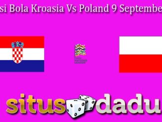 Prediksi Bola Kroasia Vs Poland 9 September 2024