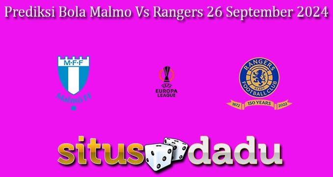 Prediksi Bola Malmo Vs Rangers 26 September 2024