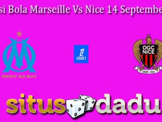 Prediksi Bola Marseille Vs Nice 14 September 2024