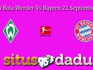 Prediksi Bola Werder Vs Bayern 21 September 2024