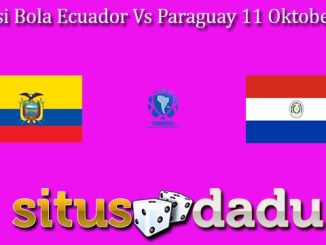 Prediksi Bola Ecuador Vs Paraguay 11 Oktober 2024