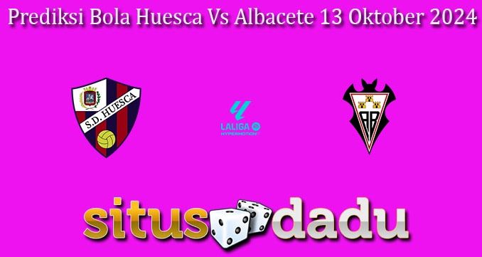 Prediksi Bola Huesca Vs Albacete 13 Oktober 2024