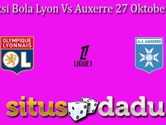 Prediksi Bola Lyon Vs Auxerre 27 Oktober 2024