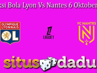 Prediksi Bola Lyon Vs Nantes 6 Oktober 2024