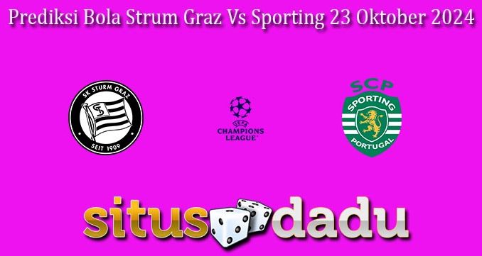 Prediksi Bola Strum Graz Vs Sporting 23 Oktober 2024