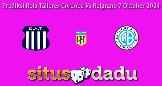 Prediksi Bola Talleres Cordoba Vs Belgrano 7 Oktober 2024