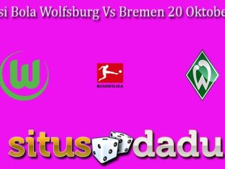 Prediksi Bola Wolfsburg Vs Bremen 20 Oktober 2024