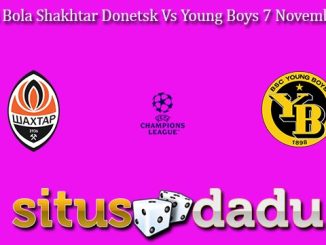 Prediksi Bola Shakhtar Donetsk Vs Young Boys 7 November 2024